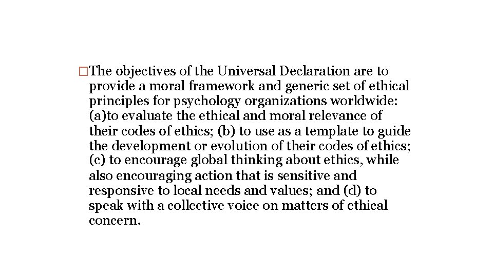 �The objectives of the Universal Declaration are to provide a moral framework and generic