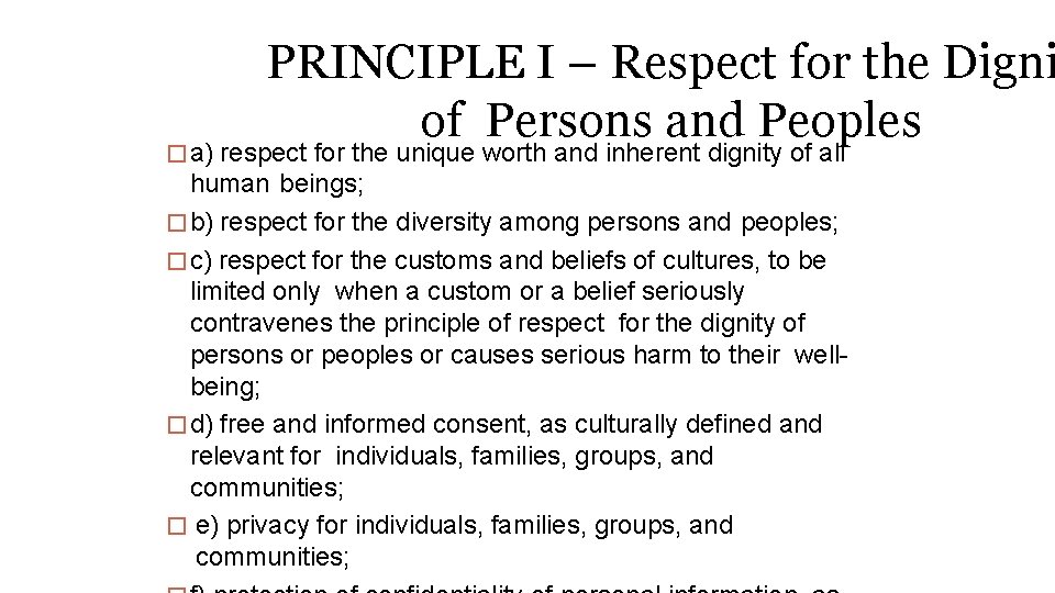 PRINCIPLE I – Respect for the Digni of Persons and Peoples �a) respect for