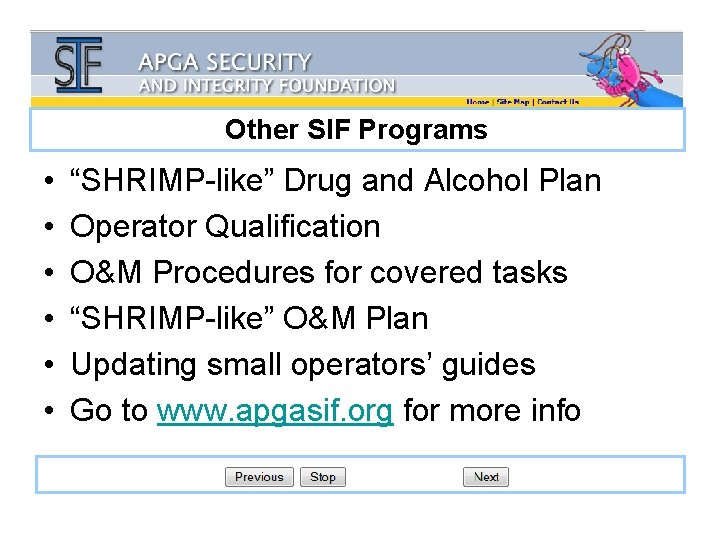 Other SIF Programs • • • “SHRIMP-like” Drug and Alcohol Plan Operator Qualification O&M