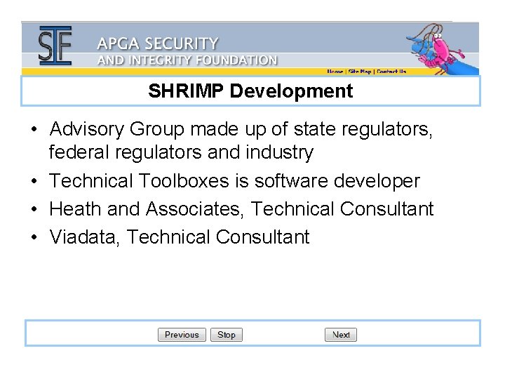 SHRIMP Development • Advisory Group made up of state regulators, federal regulators and industry