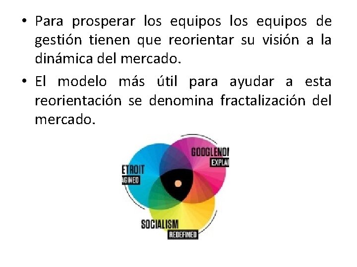 • Para prosperar los equipos de gestión tienen que reorientar su visión a • Para prosperar los equipos de gestión tienen que reorientar su visión a