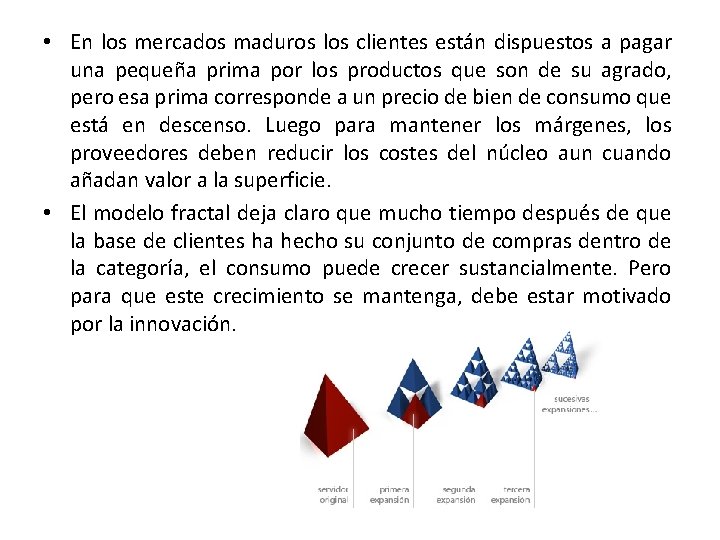 • En los mercados maduros los clientes están dispuestos a pagar una pequeña • En los mercados maduros los clientes están dispuestos a pagar una pequeña