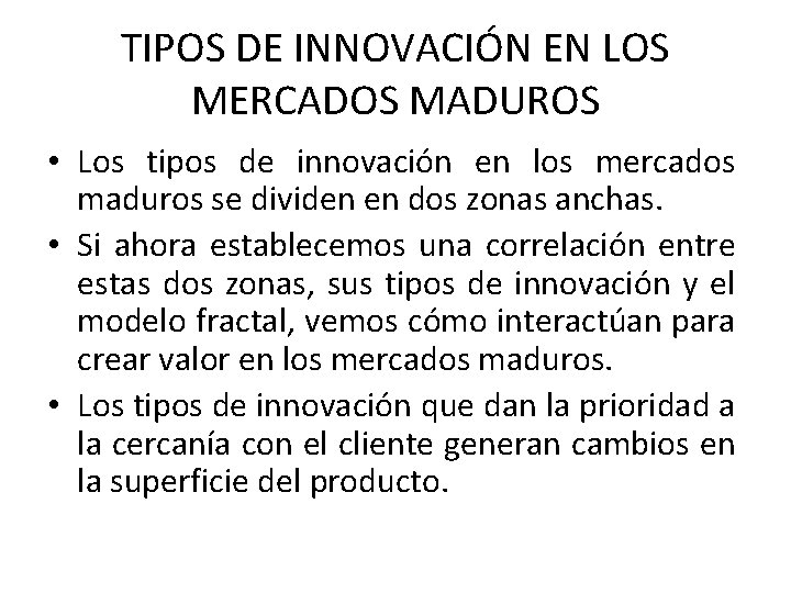 TIPOS DE INNOVACIÓN EN LOS MERCADOS MADUROS • Los tipos de innovación en los TIPOS DE INNOVACIÓN EN LOS MERCADOS MADUROS • Los tipos de innovación en los