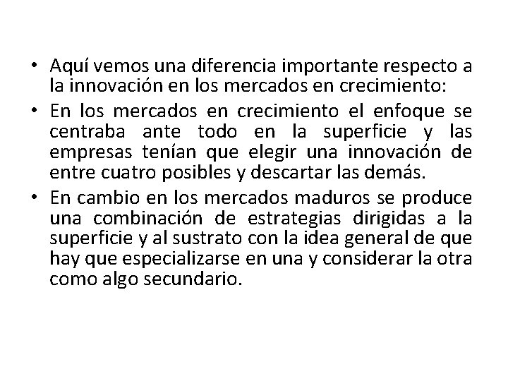 • Aquí vemos una diferencia importante respecto a la innovación en los mercados • Aquí vemos una diferencia importante respecto a la innovación en los mercados