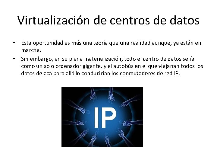 Virtualización de centros de datos • Esta oportunidad es más una teoría que una Virtualización de centros de datos • Esta oportunidad es más una teoría que una