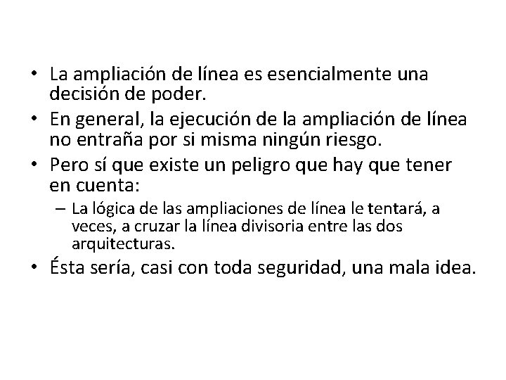 • La ampliación de línea es esencialmente una decisión de poder. • En • La ampliación de línea es esencialmente una decisión de poder. • En
