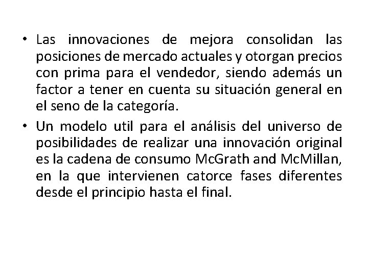 • Las innovaciones de mejora consolidan las posiciones de mercado actuales y otorgan • Las innovaciones de mejora consolidan las posiciones de mercado actuales y otorgan