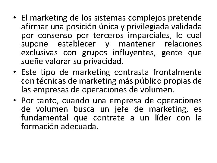 • El marketing de los sistemas complejos pretende afirmar una posición única y • El marketing de los sistemas complejos pretende afirmar una posición única y
