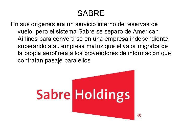 SABRE En sus orígenes era un servicio interno de reservas de vuelo, pero el SABRE En sus orígenes era un servicio interno de reservas de vuelo, pero el
