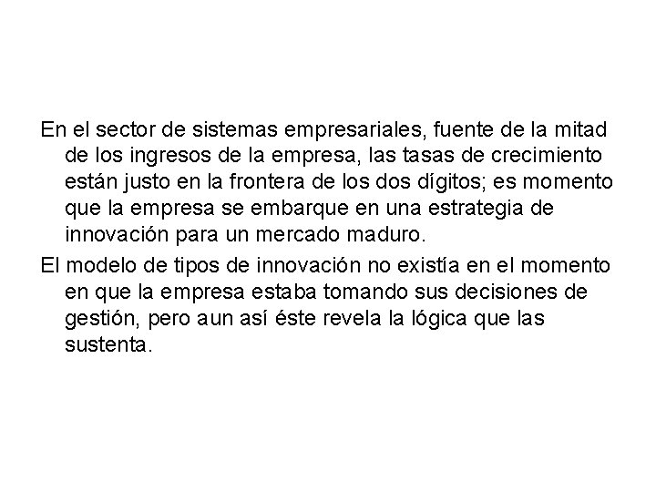 En el sector de sistemas empresariales, fuente de la mitad de los ingresos de En el sector de sistemas empresariales, fuente de la mitad de los ingresos de