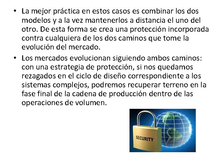 • La mejor práctica en estos casos es combinar los dos modelos y • La mejor práctica en estos casos es combinar los dos modelos y