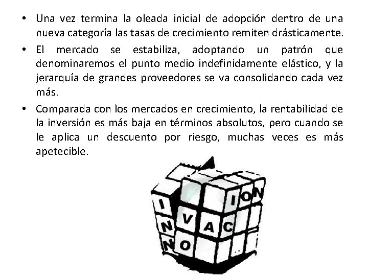 • Una vez termina la oleada inicial de adopción dentro de una nueva • Una vez termina la oleada inicial de adopción dentro de una nueva