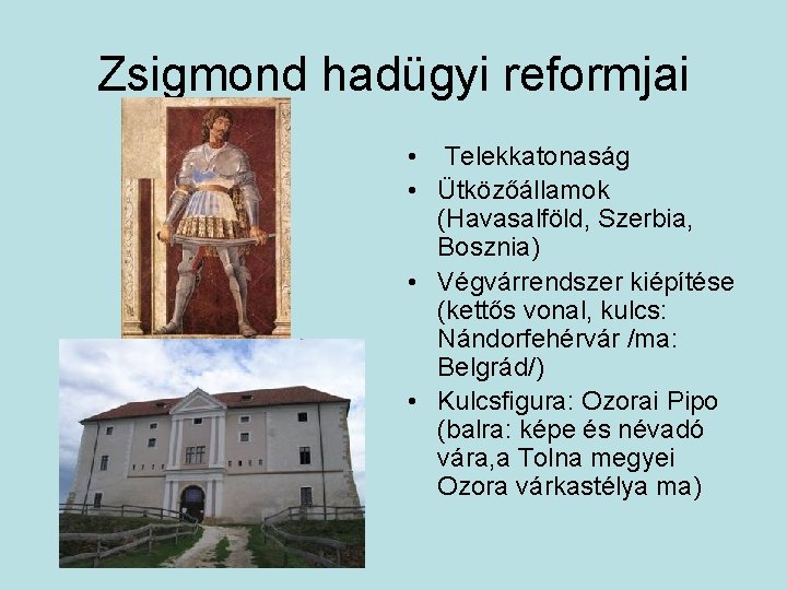 Zsigmond hadügyi reformjai • Telekkatonaság • Ütközőállamok (Havasalföld, Szerbia, Bosznia) • Végvárrendszer kiépítése (kettős