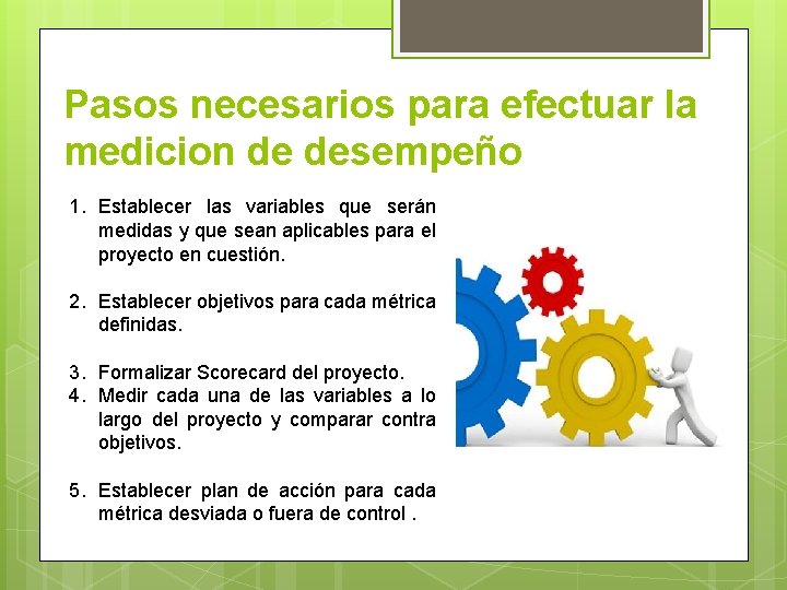 Pasos necesarios para efectuar la medicion de desempeño 1. Establecer las variables que serán