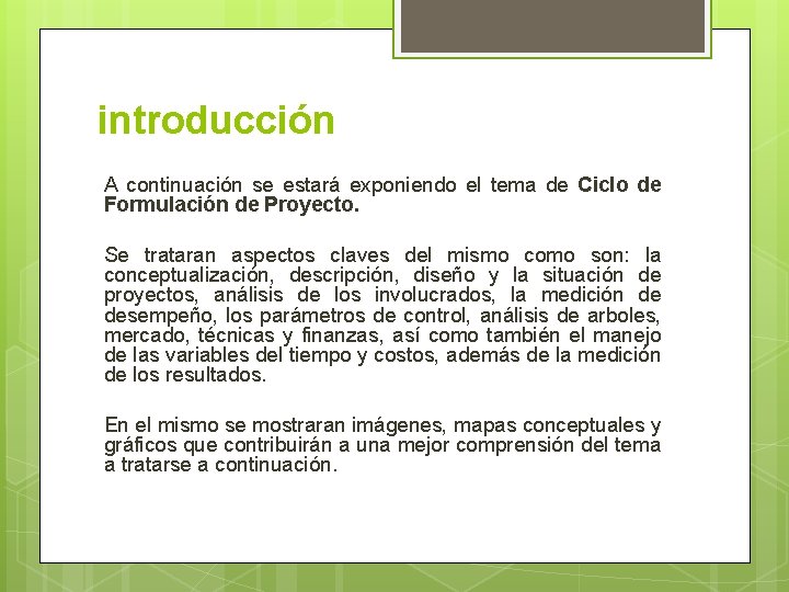 introducción A continuación se estará exponiendo el tema de Ciclo de Formulación de Proyecto.