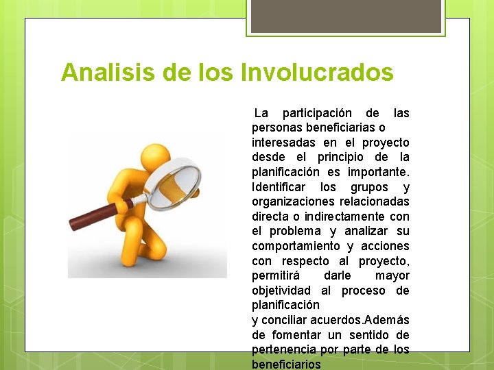 Analisis de los Involucrados La participación de las personas beneficiarias o interesadas en el