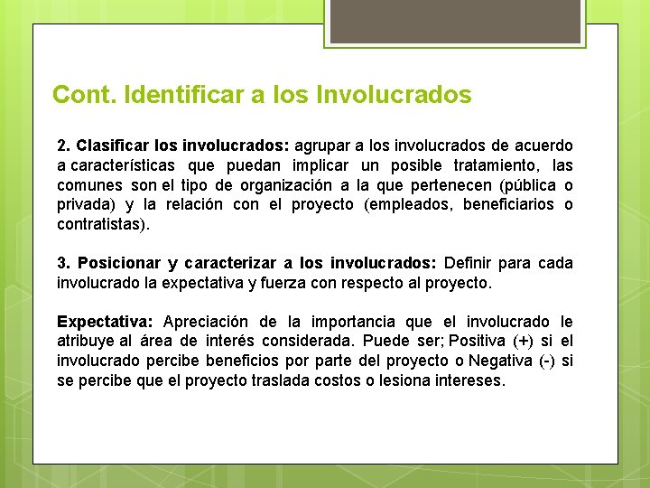 Cont. Identificar a los Involucrados 2. Clasificar los involucrados: agrupar a los involucrados de