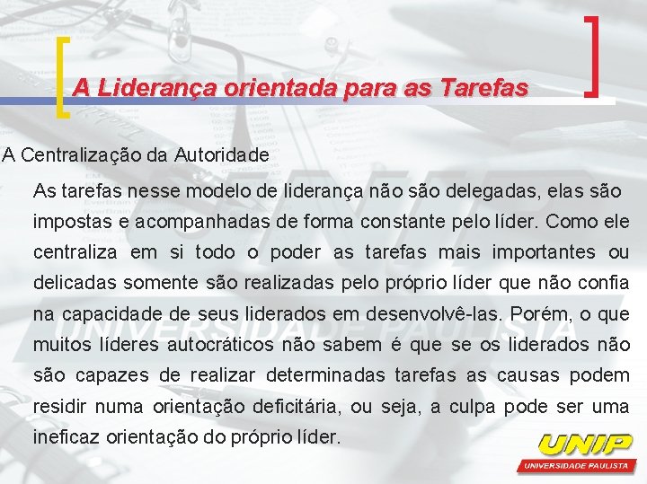 A Liderança orientada para as Tarefas A Centralização da Autoridade As tarefas nesse modelo