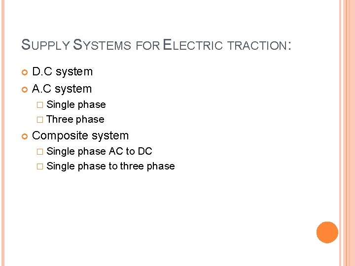 SUPPLY SYSTEMS FOR ELECTRIC TRACTION: D. C system A. C system � Single phase