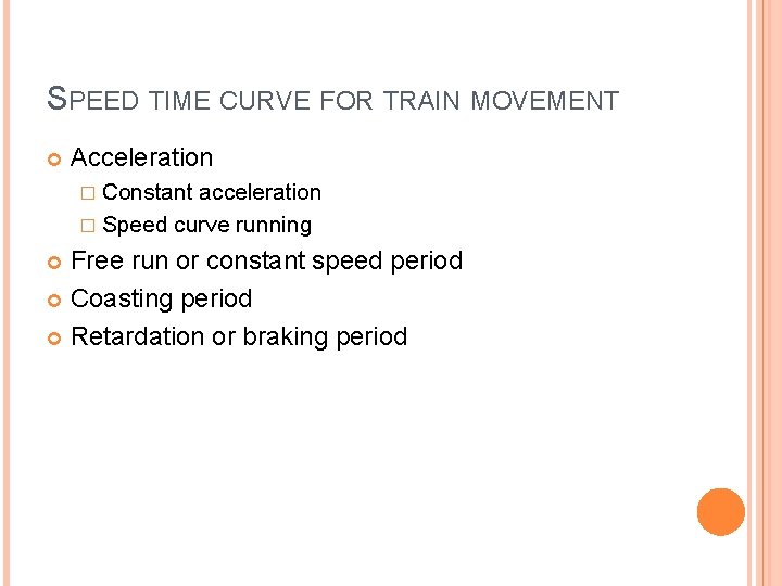 SPEED TIME CURVE FOR TRAIN MOVEMENT Acceleration � Constant acceleration � Speed curve running