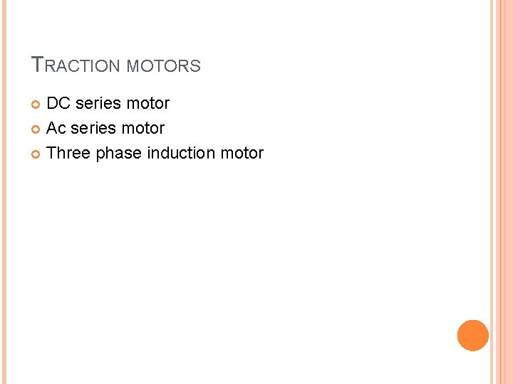 TRACTION MOTORS DC series motor Ac series motor Three phase induction motor 