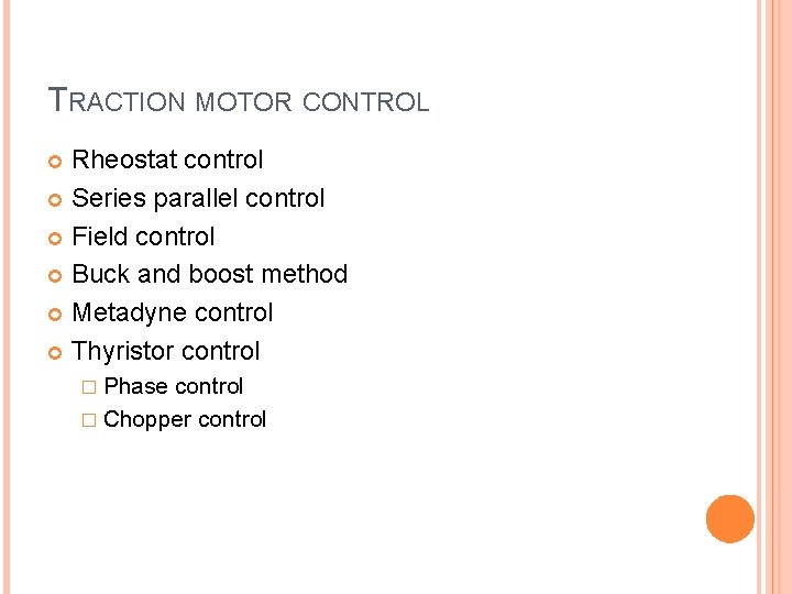 TRACTION MOTOR CONTROL Rheostat control Series parallel control Field control Buck and boost method