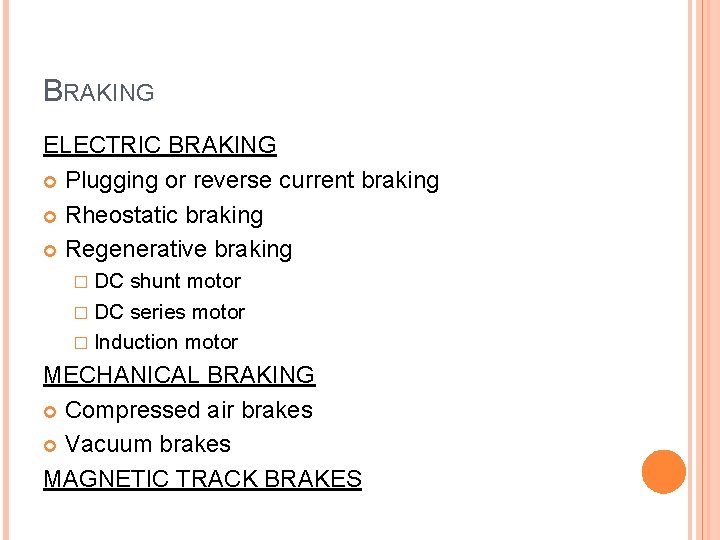 BRAKING ELECTRIC BRAKING Plugging or reverse current braking Rheostatic braking Regenerative braking � DC