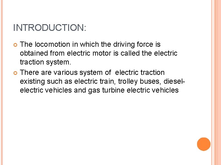 INTRODUCTION: The locomotion in which the driving force is obtained from electric motor is