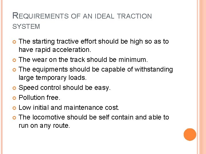 REQUIREMENTS OF AN IDEAL TRACTION SYSTEM The starting tractive effort should be high so