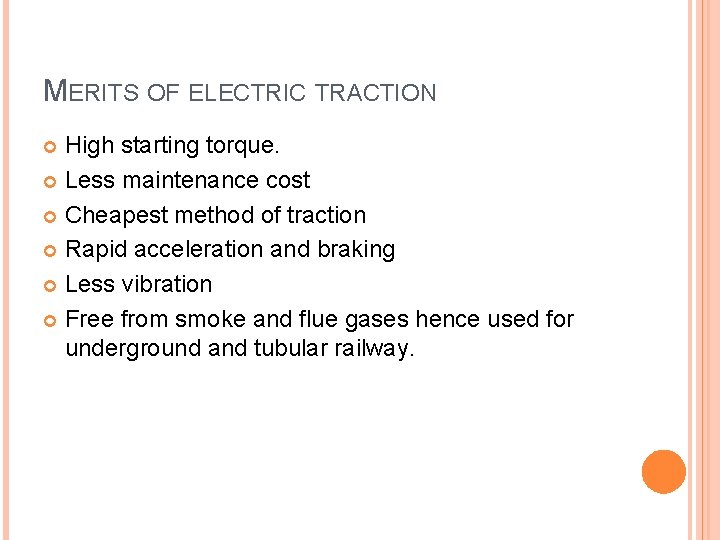 MERITS OF ELECTRIC TRACTION High starting torque. Less maintenance cost Cheapest method of traction