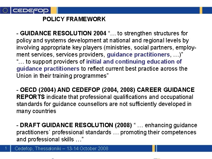 POLICY FRAMEWORK - GUIDANCE RESOLUTION 2004 “… to strengthen structures for policy and systems