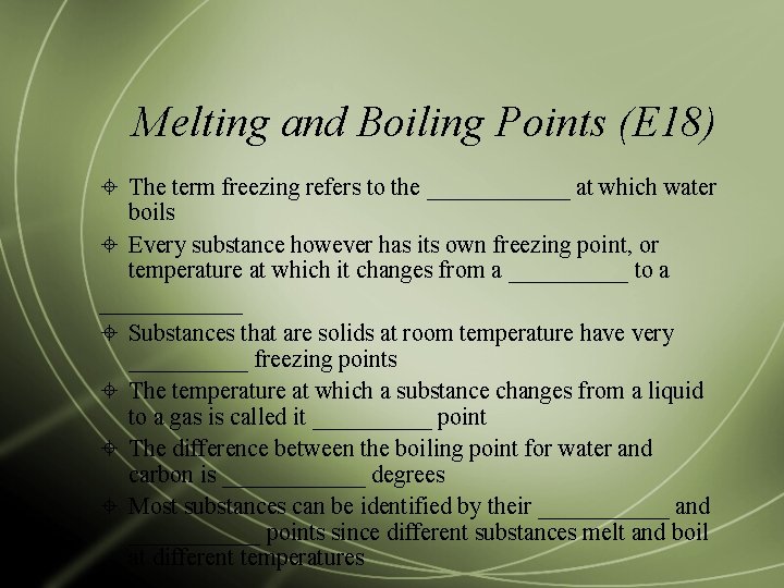 Melting and Boiling Points (E 18) The term freezing refers to the ______ at