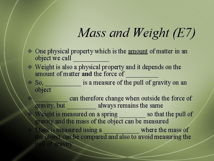 Mass and Weight (E 7) One physical property which is the amount of matter