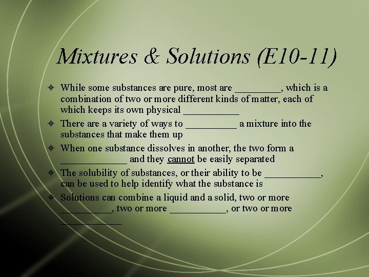 Mixtures & Solutions (E 10 -11) While some substances are pure, most are _____,