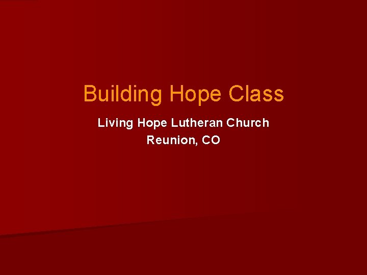 Building Hope Class Living Hope Lutheran Church Reunion, CO 