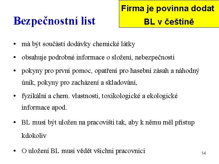 Firma je povinna dodat Bezpečnostní list BL v češtině • má být součástí dodávky