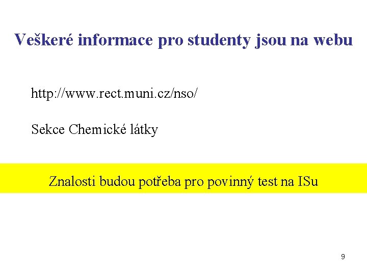 Veškeré informace pro studenty jsou na webu http: //www. rect. muni. cz/nso/ Sekce Chemické