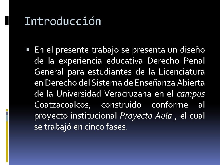 Introducción En el presente trabajo se presenta un diseño de la experiencia educativa Derecho