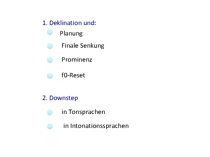 1. Deklination und: Planung Finale Senkung Prominenz f 0 -Reset 2. Downstep in Tonsprachen