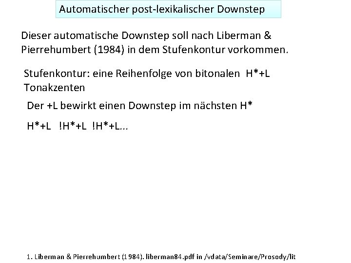 Automatischer post-lexikalischer Downstep Dieser automatische Downstep soll nach Liberman & Pierrehumbert (1984) in dem