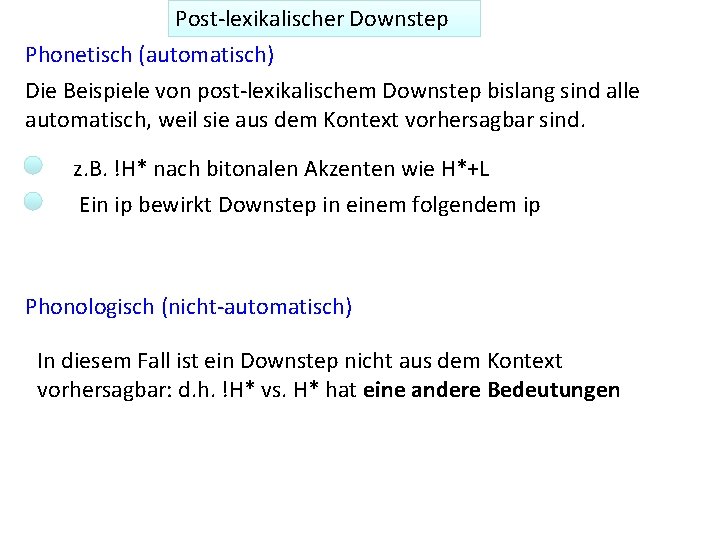 Post-lexikalischer Downstep Phonetisch (automatisch) Die Beispiele von post-lexikalischem Downstep bislang sind alle automatisch, weil