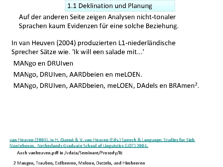 1. 1 Deklination und Planung Auf der anderen Seite zeigen Analysen nicht-tonaler Sprachen kaum