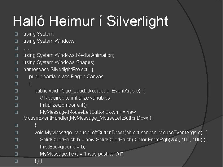 Halló Heimur í Silverlight � � � � � using System; using System. Windows;