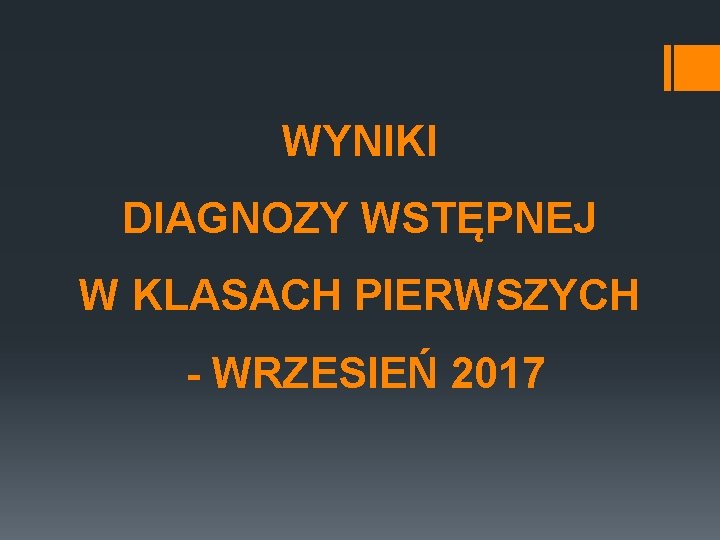 WYNIKI DIAGNOZY WSTĘPNEJ W KLASACH PIERWSZYCH - WRZESIEŃ 2017 