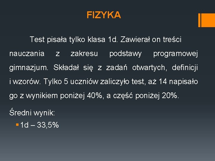 FIZYKA Test pisała tylko klasa 1 d. Zawierał on treści nauczania z zakresu podstawy