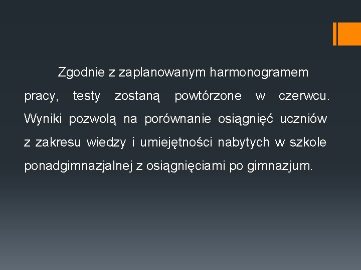 Zgodnie z zaplanowanym harmonogramem pracy, testy zostaną powtórzone w czerwcu. Wyniki pozwolą na porównanie