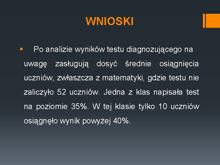 WNIOSKI § Po analizie wyników testu diagnozującego na uwagę zasługują dosyć średnie osiągnięcia uczniów,