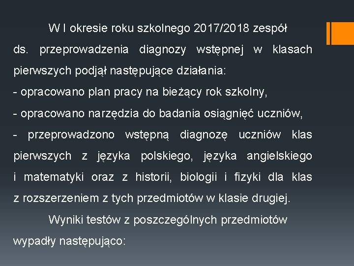 W I okresie roku szkolnego 2017/2018 zespół ds. przeprowadzenia diagnozy wstępnej w klasach pierwszych