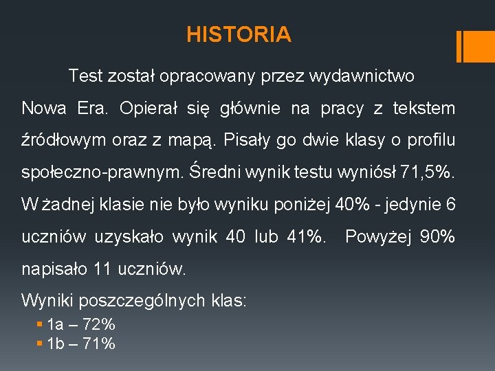 HISTORIA Test został opracowany przez wydawnictwo Nowa Era. Opierał się głównie na pracy z