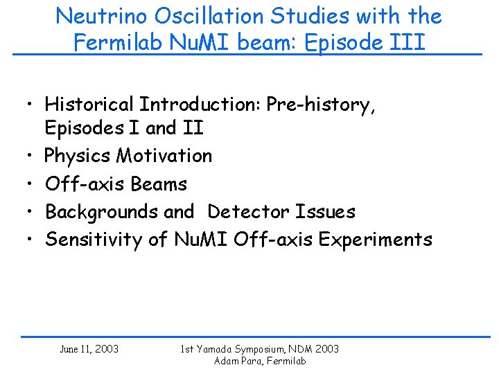 Neutrino Oscillation Studies with the Fermilab Nu. MI beam: Episode III • Historical Introduction: